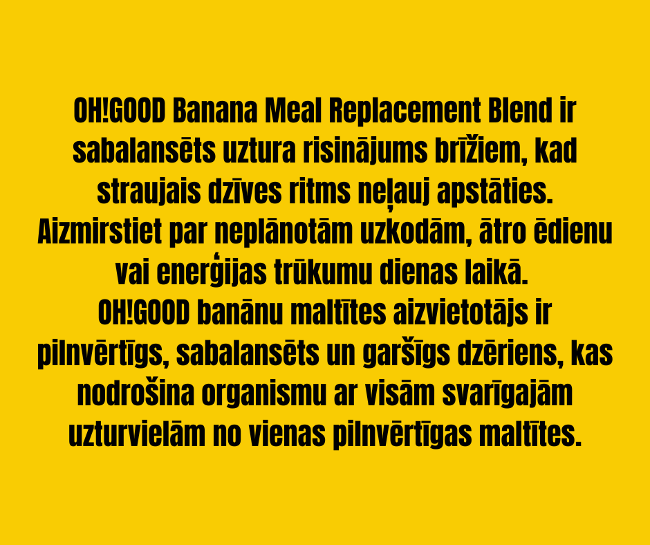 PROTEĪNA PULVERIS-MALTĪTES AIZVIETOTĀJS OH!GOOD BANĀNU 1 PORCIJA 100g.